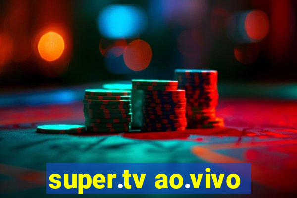 super.tv ao.vivo